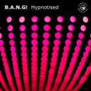 B.A.N.G! - Hypnotised