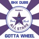 BHX Dubs - Gotta Wheel