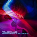 Paragon Cause - Modern Love is Automatic