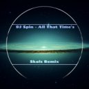 DJ Spin - All That Time\'s (Skols Remix)