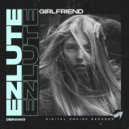Ezlute - Girlfriend (Radio Edit)