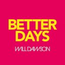 Will Dawson - Better Days (Original Mix)
