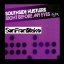 Southside Hustlers - Right before my eyes (SanFranDisko Mix)