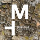 Dennis Cruz - Watch Where You Walk