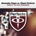 Alexander Popov, Planet Perfecto - Bullet In The Gun