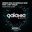 Arman Bas & Gonzalo Bam feat Lady Violet - Deserto Nel Cuore