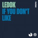 Ledok - If You Don't Like