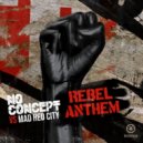 No Concept, Mad Hed City - Rebel Anthem