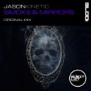 Jason Kinetic - Smoke & Mirrors