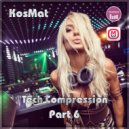 KosMat - Tech Compression Part 6