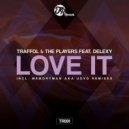Traffol & The Players, Delexy - Love It (Main Mix)