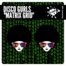 Disco Gurls - Matrix Grid