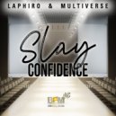 Laphiro & Multiverse - Slay Confidence