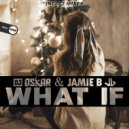 DJ Oskar & Jamie B - What If