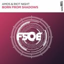 Amos & Riot Night - Born From Shadows (Original Mix)
