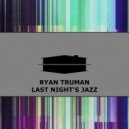 Ryan Truman - Last Night's Jazz