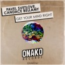 Pavel Svetlove, Candace Bellamy - Get Your Mind Right (Original Mix)