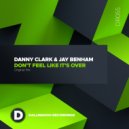 Danny Clark & Jay Benham - Don't Feel Like It's Over