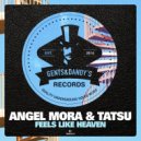 Angel Mora & Tatsu - Feels Like Heaven