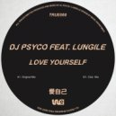 DJ Psyco feat. Lungile - Love Yourself (Club Mix)