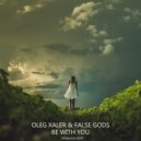 Oleg Xaler & False Gods - Be With You