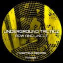 Underground Tacticz - Row and Uncut