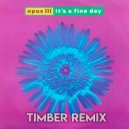 Opus III - It's A Fine Day