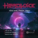 Headvoice - Escape From You