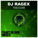DJ Ragex - Too Close