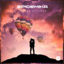 Epidemika - All Of My Love