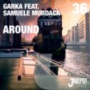 Garka feat. Samuele Murdaca - Around (Radio Edit)