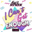 Alexis Knox Ft. Evalina - I Can't Get Enough