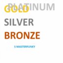 S Masterfunky - Platinum Gold Silver Bronze
