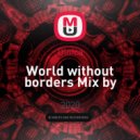 Dinica - World without borders Mix by Dinica
