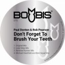 Paul Donton & Rob Pearson - Don\'t Forget To Brush Your Teeth (Luigi Seija Mix)