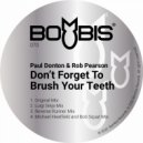 Paul Donton & Rob Pearson - Don't Forget To Brush Your Teeth