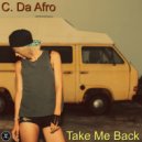 C. Da Afro - Take Me Back