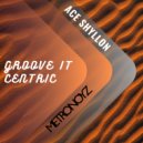 Ace Shyllon - Groove It Centric