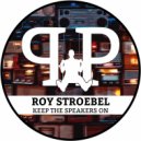 Roy Stroebel - Keep The Speakers On