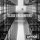 Close Encounters - Reflections
