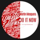 Martin Mosquera - Do It Now