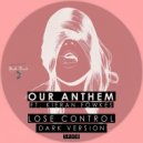 Our Anthem feat. Kieran Fowkes - Lose Control