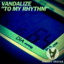 Vandalize - To My Rhythm