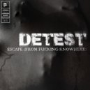 Detest - Escape (From Fucking Knowhere)