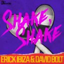 Erick Ibiza & David Bolt - Shake, Shake