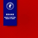 EDUKE - Make It Better, Make It New