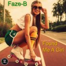 Faze-B - Found Me A Girl