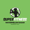 SuperFitness - Watermelon Sugar (Instrumental Workout Mix 132 bpm)