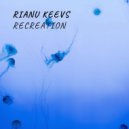 Rianu Keevs - Recreation