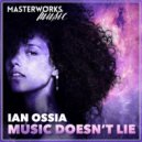 Ian Ossia - Music Doesn't Lie